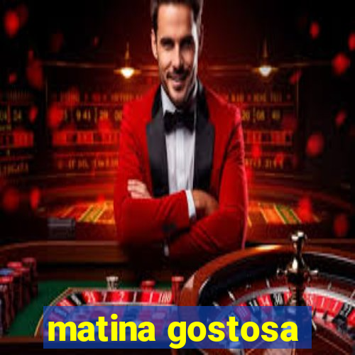 matina gostosa